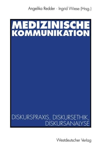 Medizinische Kommunikation Diskurspraxis, Diskursethik, Diskursanalyse