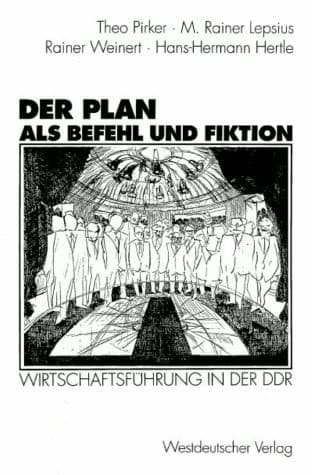 Der Plan als Befehl und Fiktion: Wirtschaftsführung in der DDR. Gespräche und Analysen (German Edition)