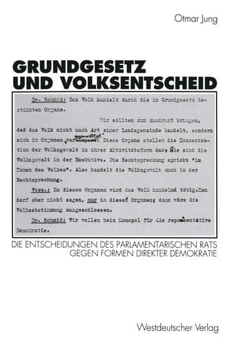 Grundgesetz und Volksentscheid: Gründe und Reichweite der Entscheidungen des Parlamentarischen Rats gegen Formen direkter Demokratie (German Edition)