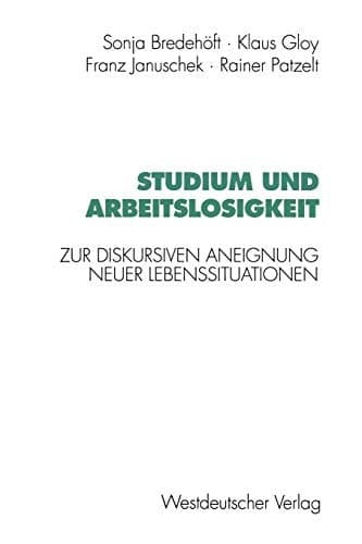 Studium und Arbeitslosigkeit Zur diskursiven Aneignung neuer Lebenssituationen