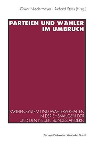 Parteien und Wähler im Umbruch: Parteiensystem und Wählerverhalten in der ehemaligen DDR und den neuen Bundesländern (German Edition)