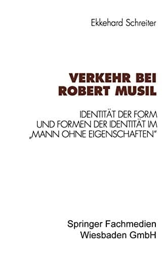 Verkehr bei Robert Musil: Identität der Form und Formen der Identität im „Mann ohne Eigenschaften“ (Kulturwissenschaftliche Studien zur Deutschen Literatur) (German Edition)