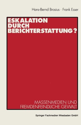 Eskalation durch Berichterstattung? Massenmedien und fremdenfeindliche Gewalt