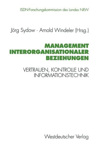 Management interorganisationaler Beziehungen Vertrauen, Kontrolle und Informationstechnik