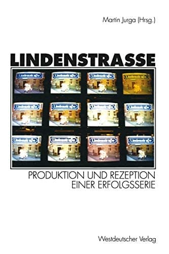 Lindenstraße: Produktion und Rezeption einer Erfolgsserie (German Edition)