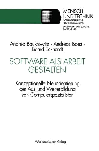 Software als Arbeit gestalten Konzeptionelle Neuorientierung der Aus- und Weiterbildung von Computerspezialisten