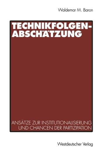 Technikfolgenabschätzung: Ansätze zur Institutionalisierung und Chancen der Partizipation (German Edition)