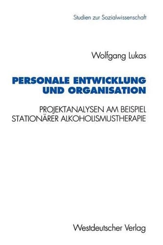 Personale Entwicklung und Organisation Empirische Projektanalysen am Beispiel stationärer Alkoholismustherapie