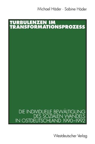 Turbulenzen im Transformationsprozeß: Die individuelle Bewältigung des sozialen Wandels in Ostdeutschland 1990–1992 (German Edition)