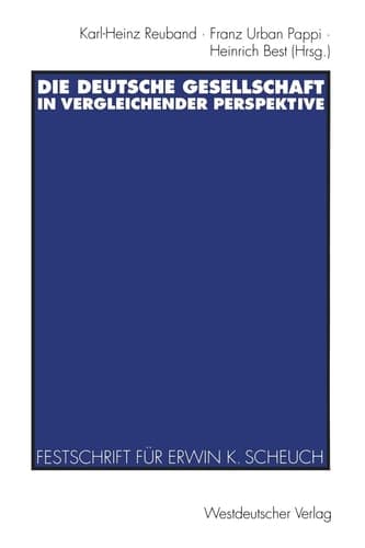 Die deutsche Gesellschaft in vergleichender Perspektive: Festschrift für Erwin K. Scheuch zum 65. Geburtstag (German Edition)
