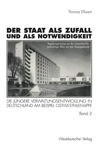 Der Staat als Zufall und als Notwendigkeit Die jüngere Verwaltungsentwicklung in Deutschland am Beispiel Ostwestfalen-Lippe Band 2: Die öffentliche Verwaltung im gesellschaftlichen und politischen Wandel 1919–1990