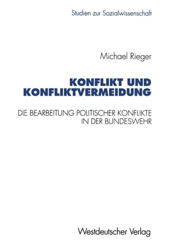 Konflikt und Konfliktvermeidung Die Bearbeitung politischer Konflikte in der Bundeswehr