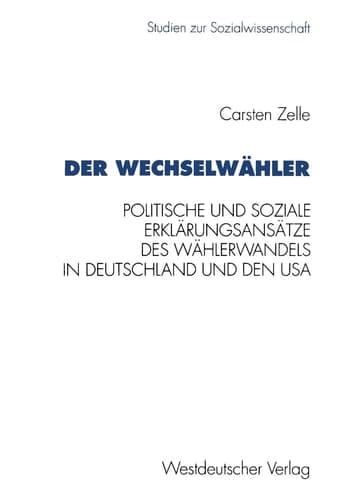 Der Wechselwähler Eine Gegenüberstellung politischer und sozialer Erklärungsansätze des Wählerwandels in Deutschland und den USA