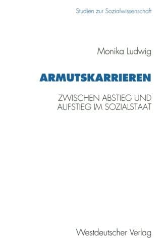 Armutskarrieren Zwischen Abstieg und Aufstieg im Sozialstaat