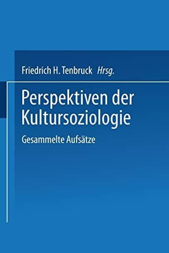 Perspektiven der Kultursoziologie Gesammelte Aufsätze