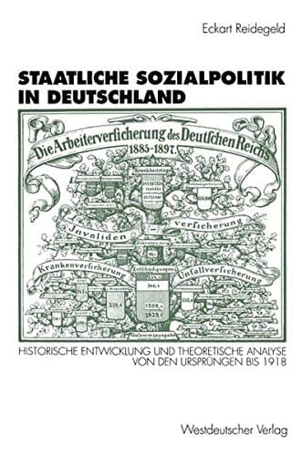 Staatliche Sozialpolitik in Deutschland: Historische Entwicklung und theoretische Analyse von den Ursprüngen bis 1918 (German Edition)