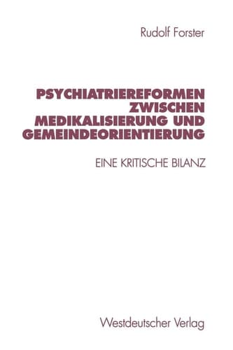 Psychiatriereformen zwischen Medikalisierung und Gemeindeorientierung Eine kritische Bilanz