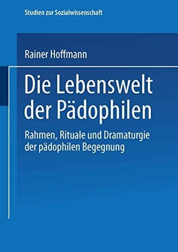 Die Lebenswelt der Pädophilen Rahmen, Rituale und Dramaturgie der pädophilen Begegnung