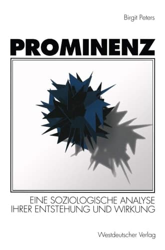 Prominenz: Eine soziologische Analyse ihrer Entstehung und Wirkung (German Edition)