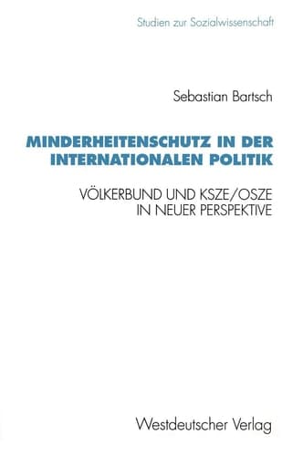 Minderheitenschutz in der internationalen Politik: Völkerbund und KSZE/OSZE in neuer Perspektive (Studien zur Sozialwissenschaft, 163) (German Edition)