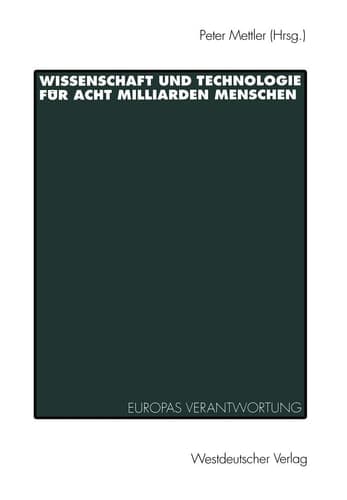 Wissenschaft und Technologie für Acht Milliarden Menschen Europas Verantwortung und Zukunft