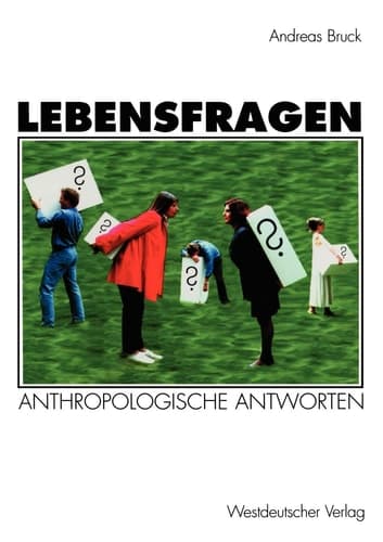 Lebensfragen Eine praktische Anthropologie