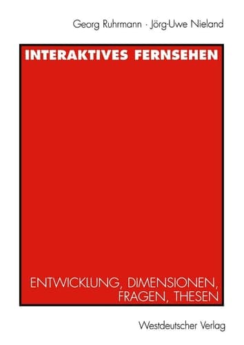 Interaktives Fernsehen Entwicklung, Dimensionen, Fragen, Thesen
