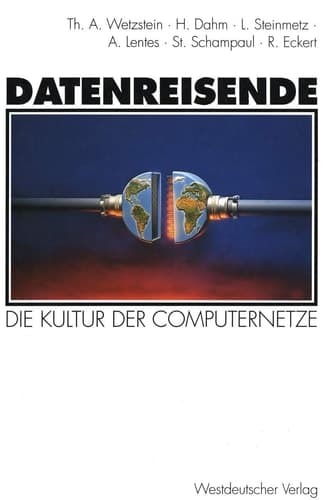 Datenreisende Die Kultur der Computernetze