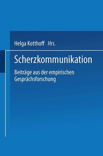 Scherzkommunikation Beiträge aus der empirischen Gesprächsforschung