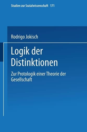 Logik der Distinktionen: Zur Protologik einer Theorie der Gesellschaft (Studien zur Sozialwissenschaft, 171) (German Edition)