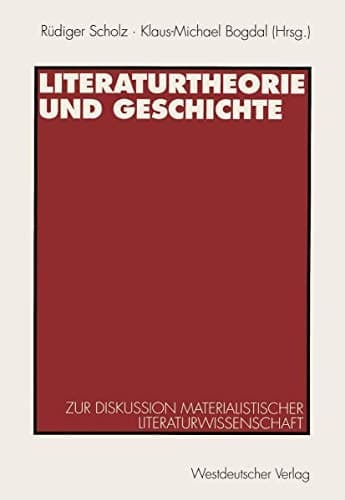 Literaturtheorie und Geschichte: Zur Diskussion materialistischer Literaturwissenschaft (German Edition)