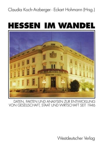Hessen im Wandel: Daten, Fakten und Analysen zur Entwicklung von Gesellschaft, Staat und Wirtschaft seit 1946 (German Edition)
