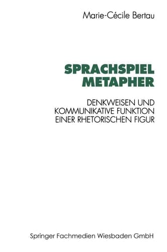 Sprachspiel Metapher Denkweisen und kommunikative Funktion einer rhetorischen Figur