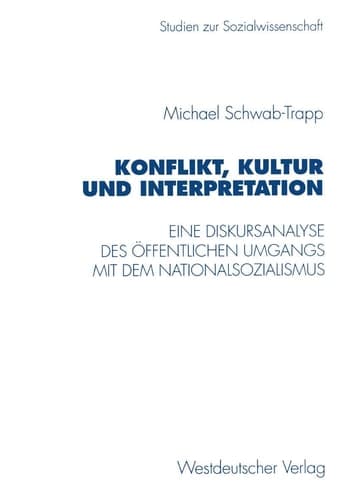 Konflikt, Kultur und Interpretation Eine Diskursanalyse des öffentlichen Umgangs mit dem Nationalsozialismus