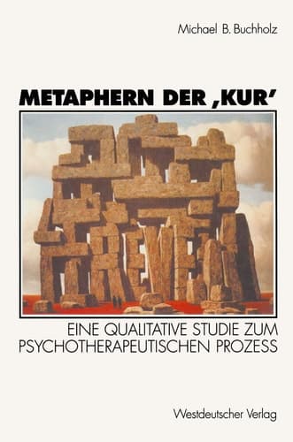 Metaphern der ‚Kur‘ Eine qualitative Studie zum psychotherapeutischen Prozeß