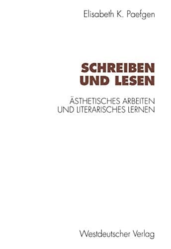 Schreiben und Lesen Ästhetisches Arbeiten und literarisches Lernen