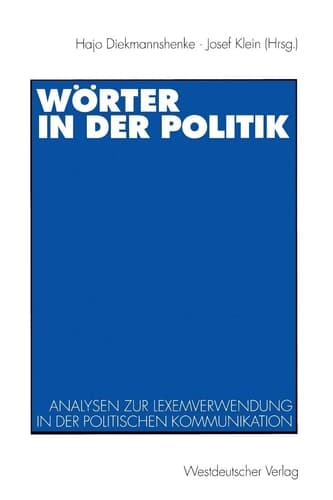 Wörter in der Politik Analysen zur Lexemverwendung in der politischen Kommunikation