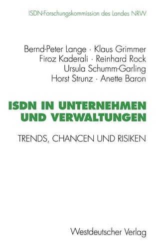 ISDN in Unternehmen und Verwaltungen Trends, Chancen und Risiken. Abschlußbericht der ISDN-Forschungskommission des Landes NRW Mai 1989 bis Januar 1995
