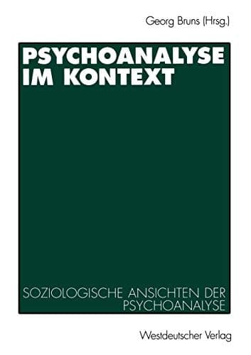 Psychoanalyse im Kontext Soziologische Ansichten der Psychoanalyse