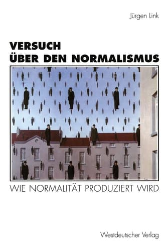 Versuch über den Normalismus: Wie Normalität produziert wird (Historische Diskursanalyse der Literatur) (German Edition)