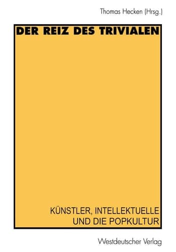 Der Reiz des Trivialen: Künstler, Intellektuelle und die Popkultur (German Edition)