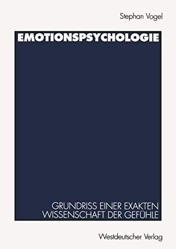 Emotionspsychologie Grundriß einer exakten Wissenschaft der Gefühle
