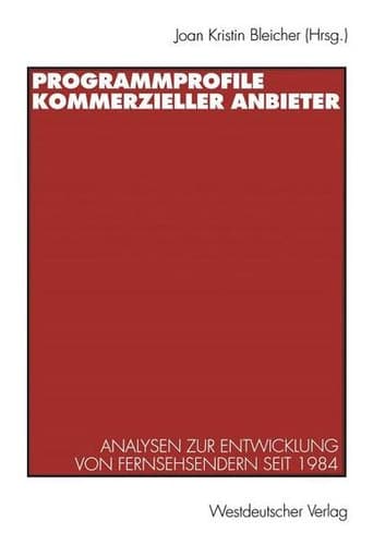 Programmprofile kommerzieller Anbieter Analysen zur Entwicklung von Fernsehsendern seit 1984