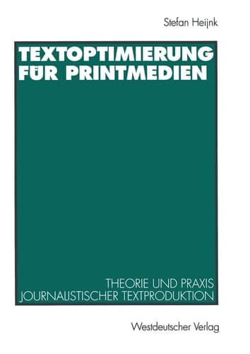 Textoptimierung für Printmedien Theorie und Praxis journalistischer Textproduktion