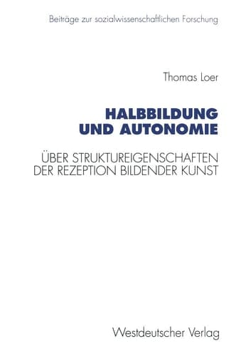 Halbbildung und Autonomie Über Struktureigenschaften der Rezeption bildender Kunst