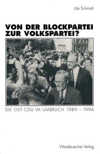 Von der Blockpartei zur Volkspartei?: Die Ost-CDU im Umbruch 1989–1994 (Schriften des Zentralinstituts für sozialwiss. Forschung der FU Berlin, 81) (German Edition)