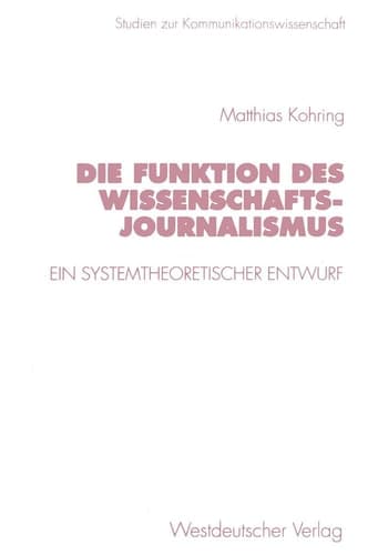 Die Funktion des Wissenschaftsjournalismus Ein systemtheoretischer Entwurf