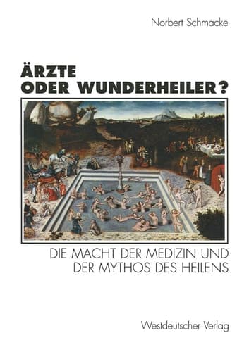 Ärzte oder Wunderheiler? Die Macht der Medizin und der Mythos des Heilens