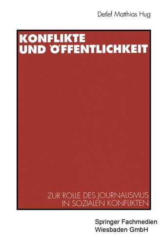 Konflikte und Öffentlichkeit Zur Rolle des Journalismus in sozialen Konflikten