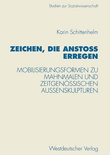 Zeichen, die Anstoß erregen Mobilisierungsformen zu Mahnmalen und zeitgenössischen Außenskulpturen